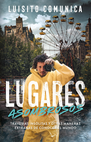 Libro: Lugares Asombrosos. Travesías Insólitas Y Otras Maner