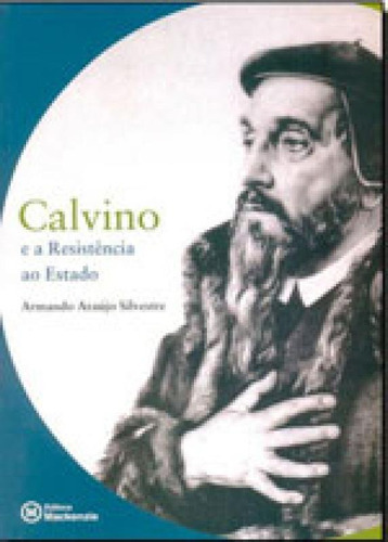 Calvino E A Resistencia Ao Estado, De Silvestre, Armando Araujo. Editora Mackenzie, Capa Mole, Edição 1ª Edição - 2003 Em Português