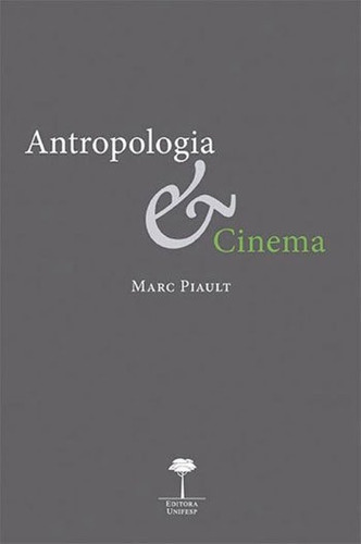 Antropologia & Cinema, De Piault, Marc. Editora Unifesp - Universidade Federal De São Paulo, Capa Mole, Edição 1ª Edição - 2018 Em Português