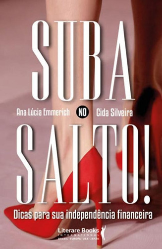 Suba No Salto!: Dicas Para Sua Independência Financeira, De Silveira, Cida. Editora Literare Books, Capa Mole Em Português