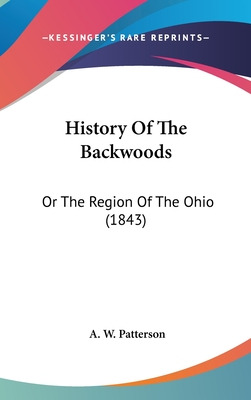 Libro History Of The Backwoods: Or The Region Of The Ohio...