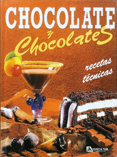 Chocolate Y Chocolates, Elaboración, Recetas Y Técnicas