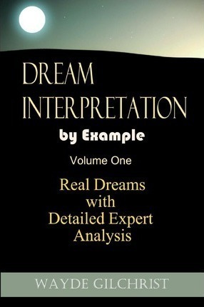 Dream Interpretation By Example - Wayde Gilchrist (paperb...