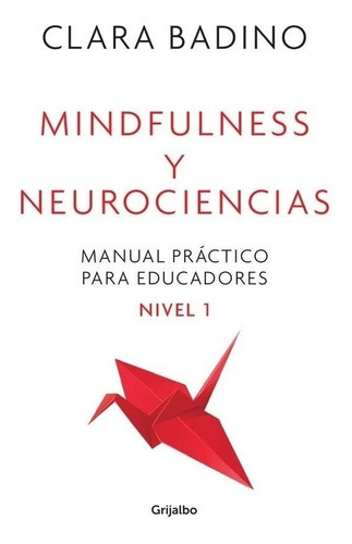Mindfulness Y Neurociencias. Manual Practico Para Educadores
