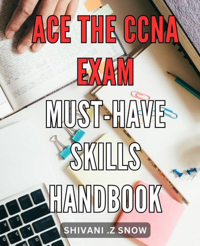 Libro: Ace The Ccna Exam: Must-have Skills Handbook: Your