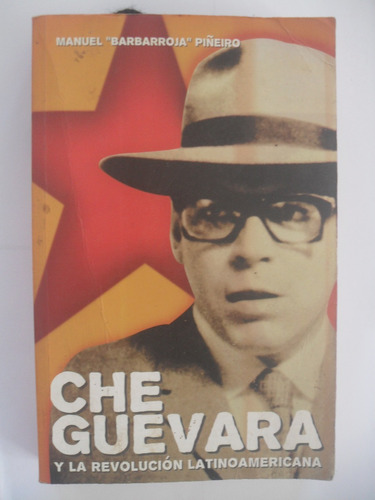 Che Guevara Y La Revolución Latinoamericana. Manuel Piñeiro.