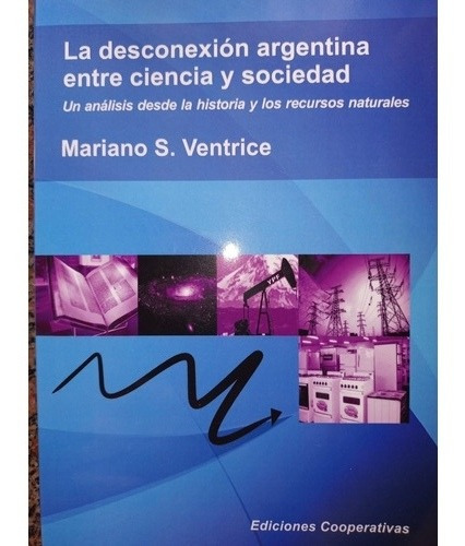 La Desconexión Argentina Entre Ciencia Y Sociedad