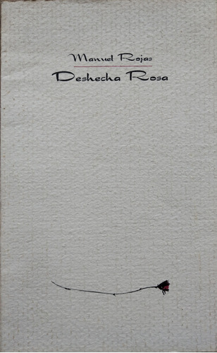 Deshecha Rosa - Manuel Rojas