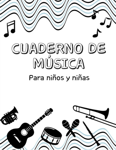 Cuaderno De Pentagramas: Cuaderno De Música Para Niños Y Niñ