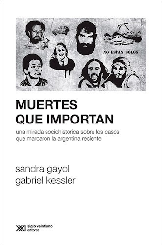 Muertes Que Importan, Gabriel Kessler, Ed. Sxxi