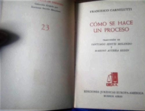 Como Se Hace Un Proceso. Francesco Carnelutti