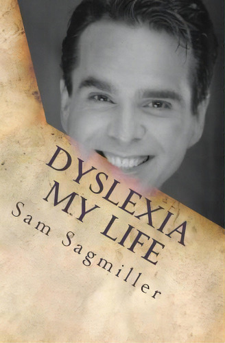 Dyslexia My Life, De Sam Sagmiller. Editorial Gifted Learning Project, Tapa Blanda En Inglés