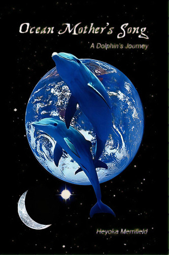 Ocean Mother's Song, De Merrifield, Heyoka. Editorial Authorhouse, Tapa Dura En Inglés