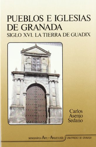 Pueblos E Iglesias De Granada: Siglo Xvi La Tierra De Guadix