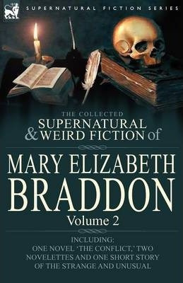 The Collected Supernatural And Weird Fiction Of Mary Eliz...