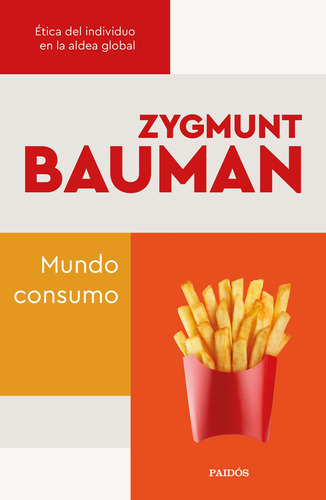 Mundo consumo: Ética del individuo en la aldea global, de Bauman, Zygmunt. Serie Fuera de colección Editorial Paidos México, tapa blanda en español, 2022