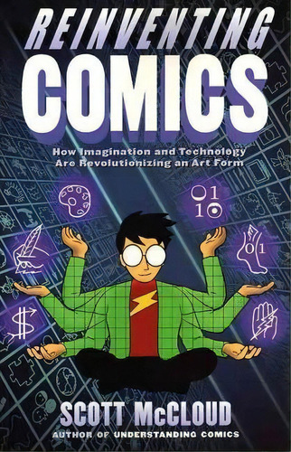 Reinventing Comics : How Imagination And Technology Are Revolutionizing An Art Form, De Scott Mccloud. Editorial Harpercollins Publishers Inc, Tapa Blanda En Inglés