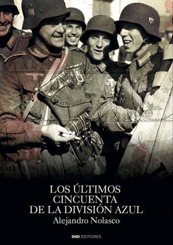 Libro Los Ultimos Cincuenta De La Division Azul - Nolasco...