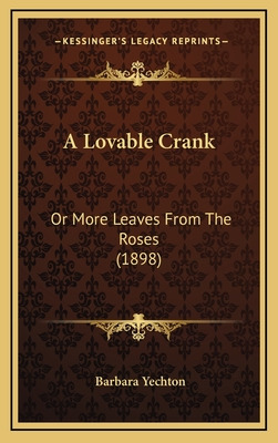 Libro A Lovable Crank: Or More Leaves From The Roses (189...
