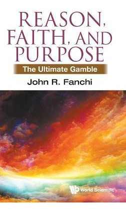 Libro Reason, Faith, And Purpose: The Ultimate Gamble - J...