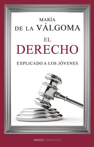 El derecho explicado a los jóvenes, de Válgoma, María de la. Serie Contextos Editorial Paidos México, tapa blanda en español, 2014