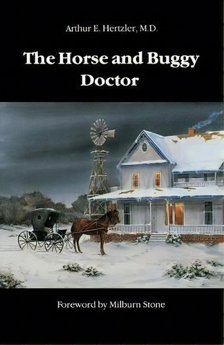 The Horse And Buggy Doctor, De Arthur E. Hertzler. Editorial University Nebraska Press, Tapa Blanda En Inglés