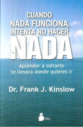 Libro Cuando Nada Funciona, Intenta No Hacer Nada De Frank K