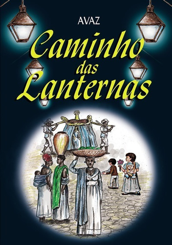 Caminho Das Lanternas, De Avaz. Série Não Aplicável, Vol. 1. Editora Clube De Autores, Capa Mole, Edição 1 Em Português, 2012