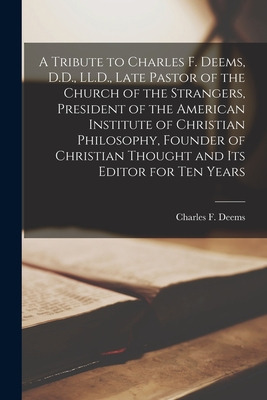 Libro A Tribute To Charles F. Deems, D.d., Ll.d., Late Pa...