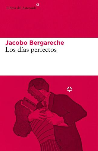 Los Días Perfectos - Bergareche Mendoza, Jacobo - *