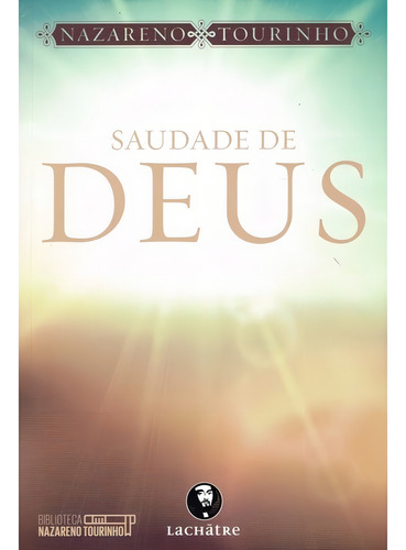 Saudade De Deus: Não Aplica, De : Nazareno Tourinho. Série Não Aplica, Vol. Não Aplica. Editora Lachatre, Capa Mole, Edição Não Aplica Em Português, 2013