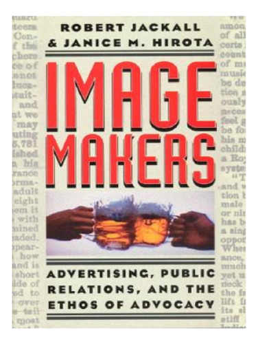 Image Makers - Robert Jackall, Janice M. Hirota. Eb12