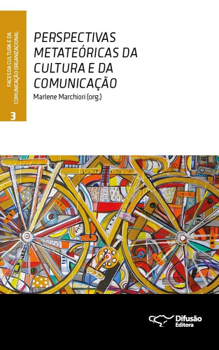 Perspectivas metateóricas da cultura e da comunicação, de  Marchiori, Marlene. Série Faces da cultura e da comunicação organizacional Difusão Editora Ltda.,SERVICO NACIONAL DE APRENDIZAGEM COMERCIAL - SENAC ARRJ,Difusão Editora, capa mole em português, 2013