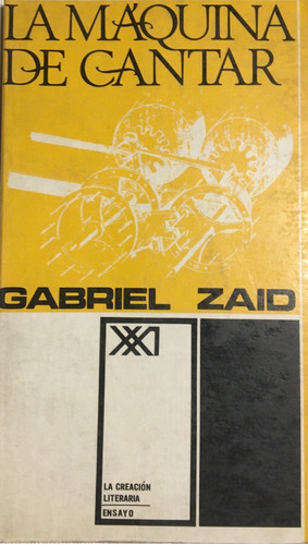 Libro Novela La Maquina De Cantar Gabriel Zaid Siglo Xxi