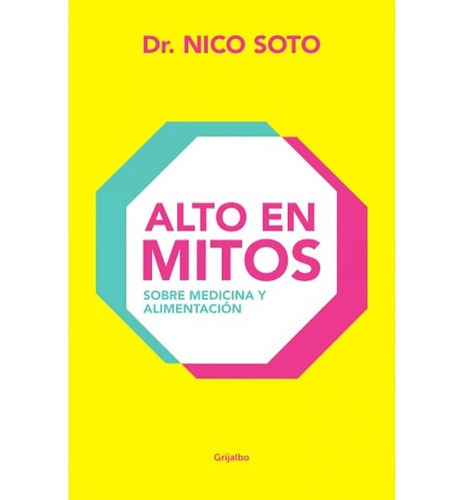 Libro Alto En Mitos Nico Soto Grijalbo
