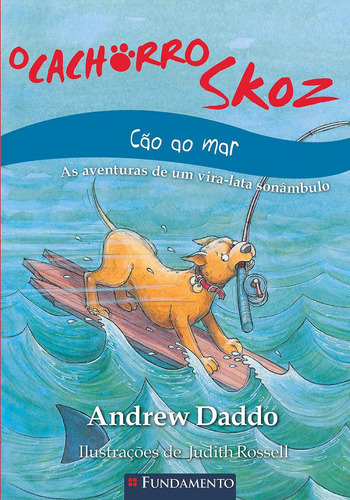 O Cachorro Skoz - Cão Ao Mar, De Andrew Daddo. Editora Fundamento, Capa Mole Em Português