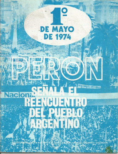 Discurso Del Teniente General Juan D. Perón  1° Mayo 1974