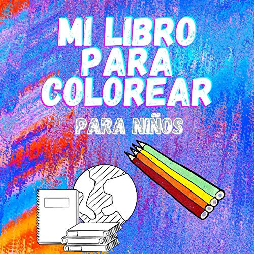 Mi Libro Para Colorear: Para Niños Y Niñas