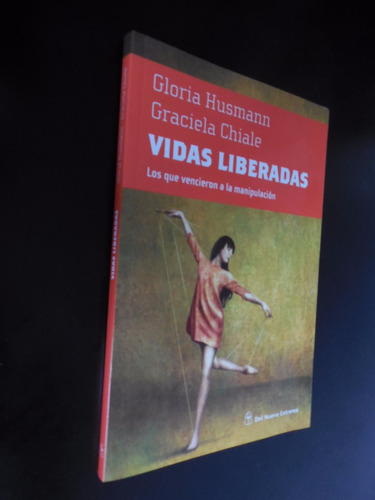 Vidas Liberadas Gloria Husmann Graciela Chiale