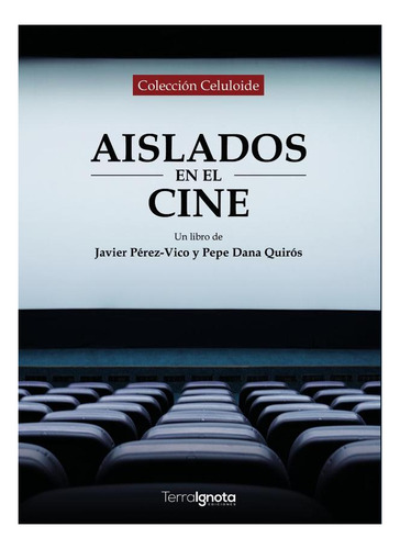 AISLADOS EN EL CINE, de JAVIER PÉREZ VICO. Editorial Terra Ignota Ediciones, tapa blanda en español