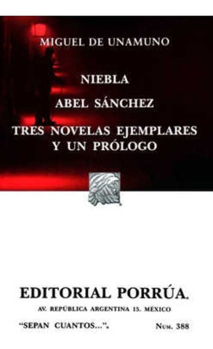 Niebla  Abel Sánchez  Tres Novelas Ejemplares Y Un Prólogo, De Unamuno, Miguel De. Editorial Porrúa México En Español