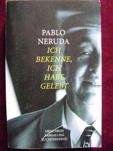 Pablo Neruda   Ich Bekene, Ich Habe Gelebt  -confieso Que...