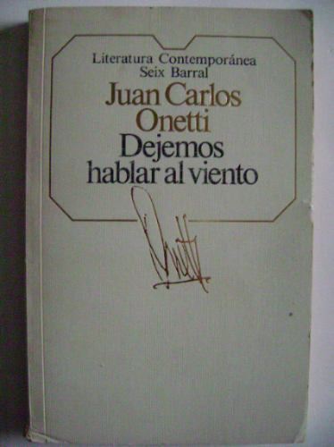 Dejemos Hablar Al Viento / Juan Carlos Onetti