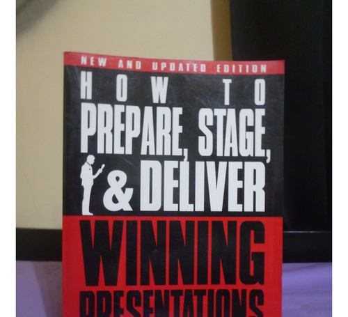 How To Prepare, Stage & Deliver Winning Presentations -leech