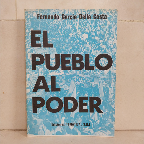 Política. El Pueblo Al Poder. Fernando García Della Costa