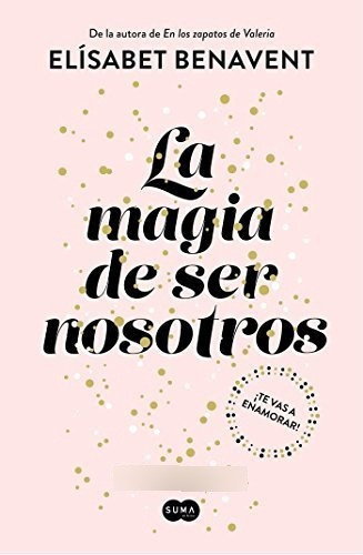 La Magia De Ser Nosotros ( Bilogía Sofía 2 ), De Benavent, Elisabet. Editorial Suma, Tapa Tapa Blanda En Español