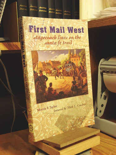 Libro: First West: Stagecoach Lines On The Santa Fe