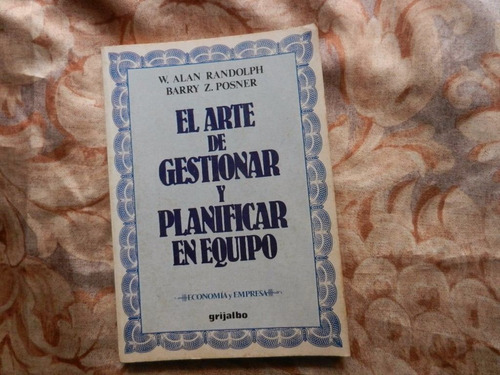 Randolph Posner El Arte De Gestionar Y Planificar En Equipo