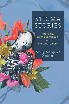 Libro Stigma Stories: Rhetoric, Lived Experience, And Chr...