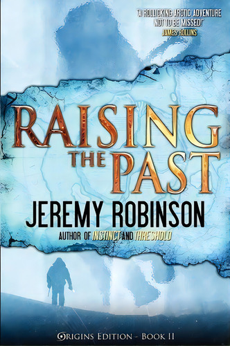 Raising The Past (origins Edition), De Jeremy Robinson. Editorial Breakneck Media, Tapa Blanda En Inglés